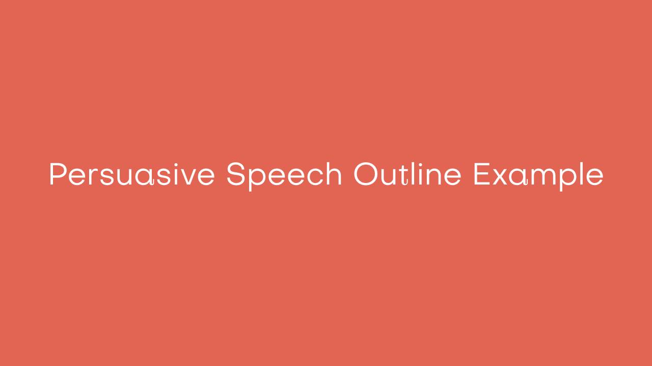 Persuasive speech outline example