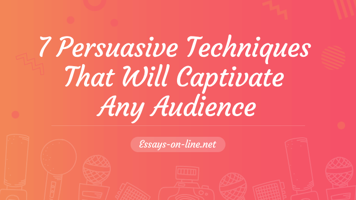 7 Persuasive Speech Techniques