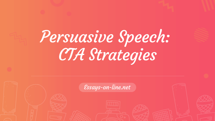Persuasive Speech: Call to Action Strategies
